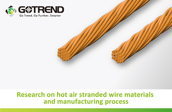 Research on hot air stranded wire materials and processes